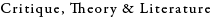 Critique,Theoryamp;Literature